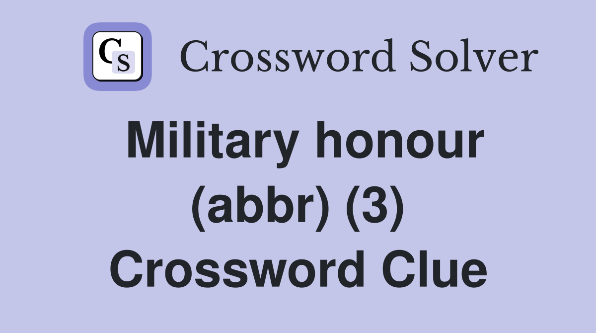 Military honour (abbr) (3) Crossword Clue Answers Crossword Solver
